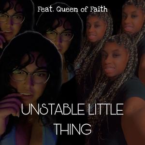 Unstable little thing (feat. Queen of Faith)