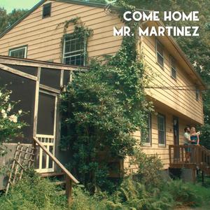 Come Home Mr. Martinez