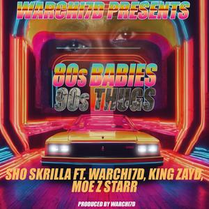 80's Babies 90's Thugs (feat. Warchi7d, Zayd Malik & Moe Z MD) (Explicit)