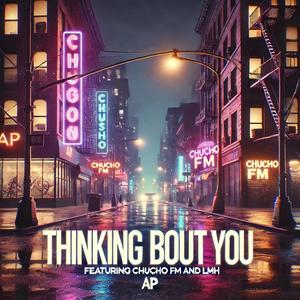 Thinking Bout You (feat. Chucho FM & LMH) [Explicit]