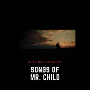 Songs Of Mr. Child
