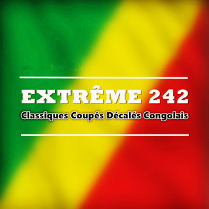 Extrême 242 (Classiques Coupés Décalés Congolais) [Explicit]