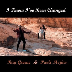 I Know I've Been Changed (feat. Ray Greene)