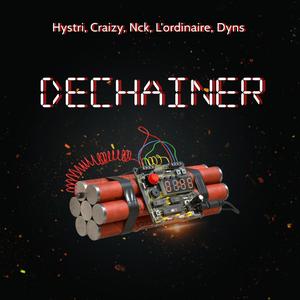 Déchaîner (feat. Craizy, Nck, L'ordinaire & Dyns) (Explicit)