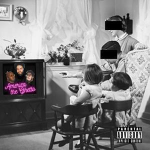 America the Ghetto(feat. Maxo Pardo & Alex Parker) (Explicit)