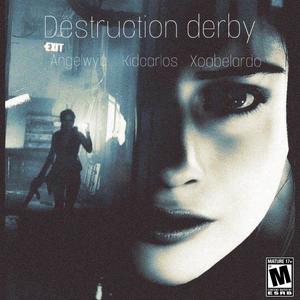 Destruction Derby (feat. KidCarlos & xoabelardo) [Explicit]