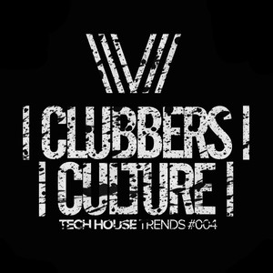 Clubbers Culture: Tech House Trends #004