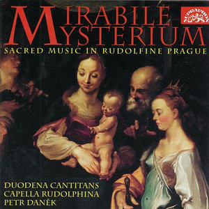 Mirabile Mysterium. Sacred Music in Rudolfine Prague