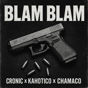 BLAM BLAM (feat. Chamaco & Kahotico)