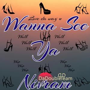 Wanna See Ya