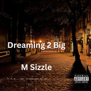 Dreaming 2 Big (Explicit)