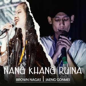 Nang Khang Ruina (feat. Jaeng Gonmei)