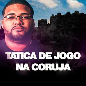 TÁTICA DE JOGO NA CORUJA (DJ ML DA CORUJA Remix) [Explicit]