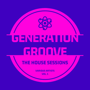 Generation Groove, Vol. 1 (The House Sessions)