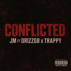 Conflicted (feat. Drizz GB & Trappy SelfSuccess) (Explicit)