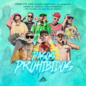 Pasos Prohibidos(feat. DJ Esli, DJ Jester, El Perez, Daniel Martinez, El Habano, Chino El Gorila & Ugo Angelito)