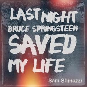 Last Night Bruce Springsteen Saved My Life