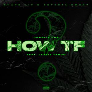 HOW TF? (feat. Jazzie Taboo) (Explicit)