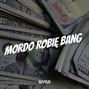 Mordo Robię Bang (Explicit)