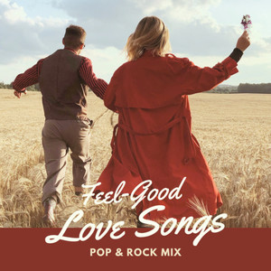 Feel-Good Love Songs (Pop & Rock Mix)