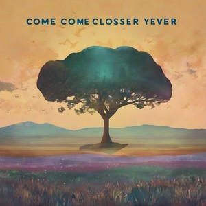 Come (Closer)