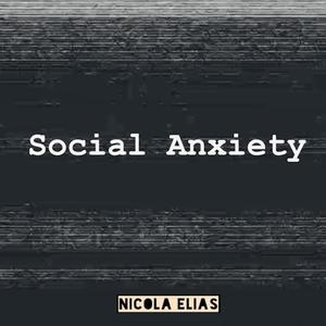Social Anxiety(feat. Nicola Elias)