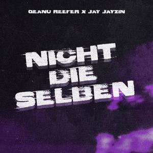 Nicht Die Selben(feat. Jay Jayzin) (Explicit)