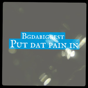 Put Dat Pain In (Explicit)