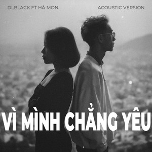 Vì Mình Chẳng Yêu[feat. Hà Mon] (Acoustic)