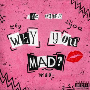 Why You Mad (Explicit)