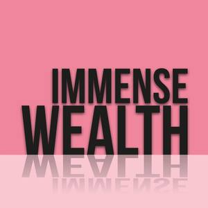 Immense Wealth