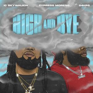 High and Bye (feat. 24hrs & Cypress Moreno) [Explicit]