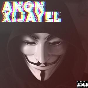 Anon(feat. Xijayel) (Explicit)