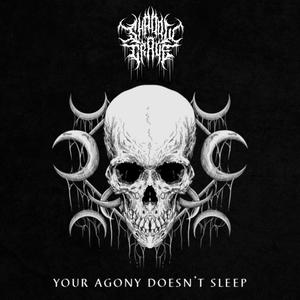 Your Agony Doesn't Sleep