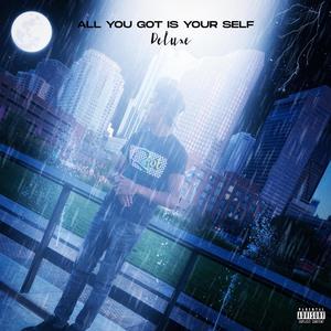 All You Got Is Yourself (Deluxe) [Explicit]