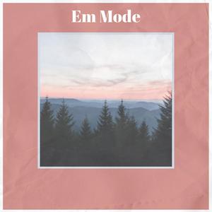 Em Mode