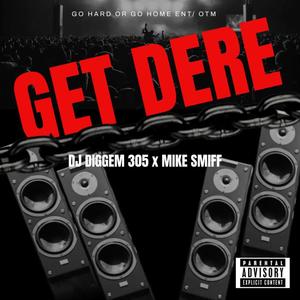 GET DERE (feat. Mike Smiff) (Explicit)