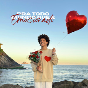 Pra todo mundo que é emocionado