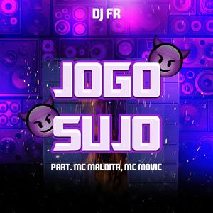 JOGO SUJO (feat. MC MALDITA & MC MOVIC) [Explicit]