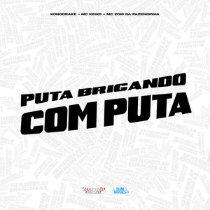 Puta Brigando Com Puta (Explicit)