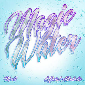 Magic Water (feat. Official Alkaholic)