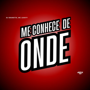 Me Conhece de Onde (Explicit)