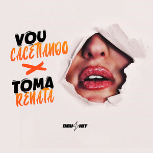 Vou Cacetiando X Toma Renata (Explicit)