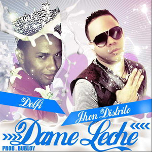 Dame Leche (Tamo en Cocoro) [feat. John Distrito]