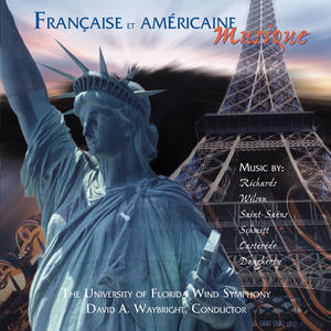 UNIVERSITY OF FLORIDA WIND SYMPHONY: Francais et Americaine Musique