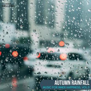 Autumn Rainfall - Music for Inner Happiness, Vol.5