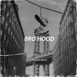 Bro Hood (feat. Organic Beast) [Explicit]