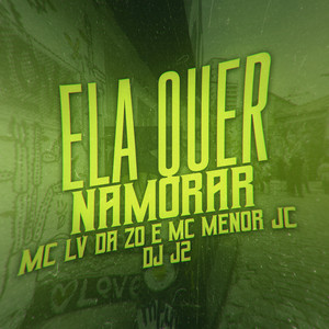 Ela Quer Namorar (Explicit)