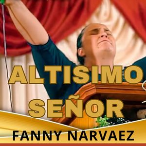 ALTISIMO SEÑOR FANNY NÁRVAEZ (en vivo)