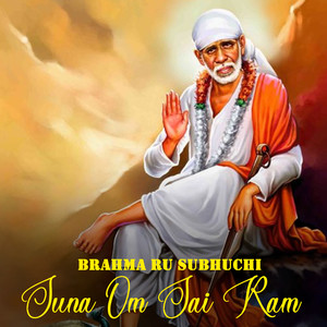 Brahma Ru Subhuchi Suna Om Sai Ram